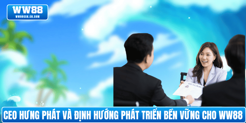 ceo-hung-phat-dan-dat-thuong-hieu-nha-cai-ww88