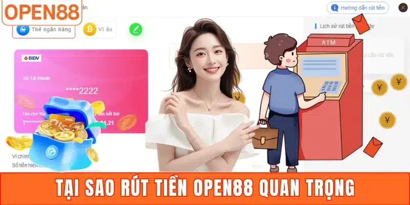 Tại sao rút tiền Open88 quan trọng