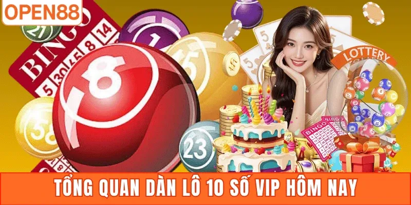 Tổng quan dàn lô 10 số VIP hôm nay